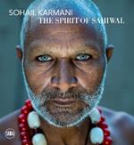 Sohail Karmani. The spirit of Sahiwal. Ediz. italiana e inglese