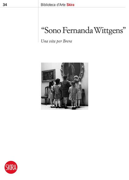 «Sono Fernanda Wittgens». Una vita per Brera - Giovanna Ginex - ebook