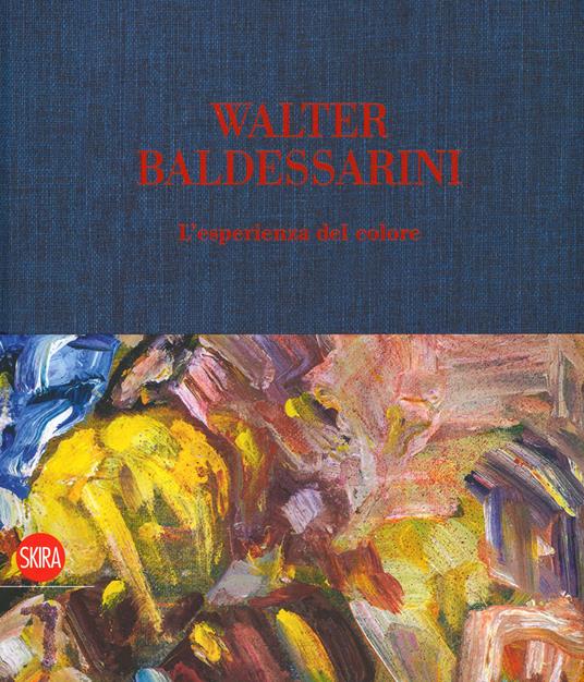 Walter Baldessarini. L'esperienza del colore. Ediz. italiana, inglese, francese e tedesca - copertina