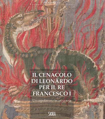 Il cenacolo di Leonardo per il re Francesco I. Un capolavoro in oro e seta - copertina