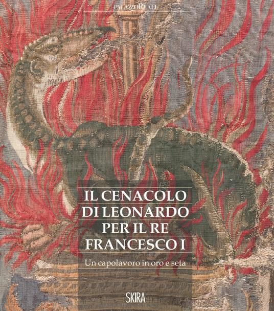 Il cenacolo di Leonardo per il re Francesco I. Un capolavoro in oro e seta - copertina