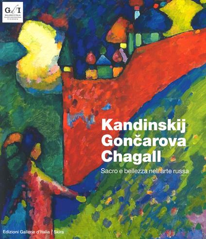 Kandinskij, Goncarova, Chagall. Sacro e bellezza. Ediz. a colori - copertina