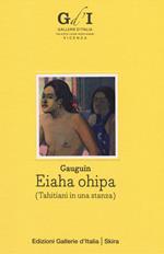 Paul Gauguin. Eiaha-Ohipa (Tahitiani in una stanza). Ediz. italiana e inglese