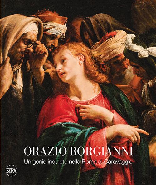 Orazio Borgianni. Un genio inquieto nella Roma di Caravaggio. Ediz. a colori - copertina