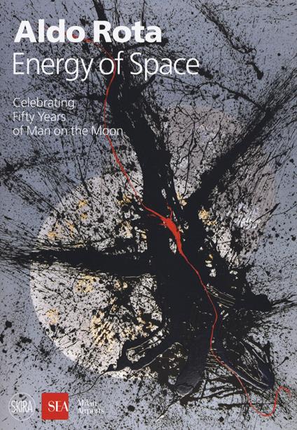 Aldo Rota. Energy of space. Celebrating fifty years of man on the moon. Ediz. italiana e inglese - copertina
