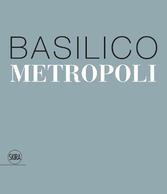 Gabriele Basilico. Metropoli. Ediz. italiana e inglese - copertina