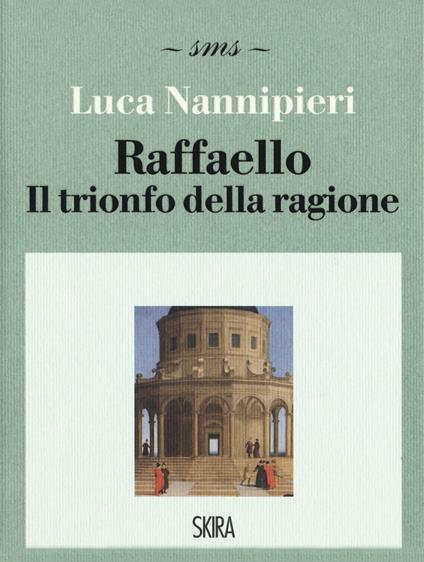Raffaello. Il trionfo della ragione - Luca Nannipieri - copertina