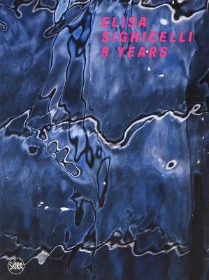 Elisa Sighicelli. 9 years-9 anni. Ediz. a colori - copertina