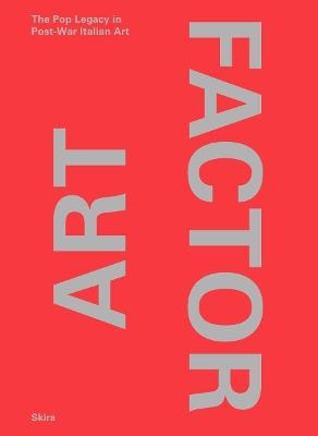 Art Factor. The Pop Legacy in Post-war Italian Art. Ediz. a colori - copertina