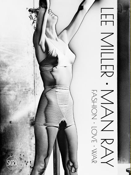 Lee Miller Man Ray. Fashion love war. Ediz. illustrata - Ami Bouhassane,Antony Penrose - copertina