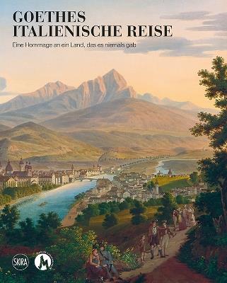 Il viaggio in Italia di Goethe. Un omaggio a un paese mai esistito. Ediz. a colori - copertina