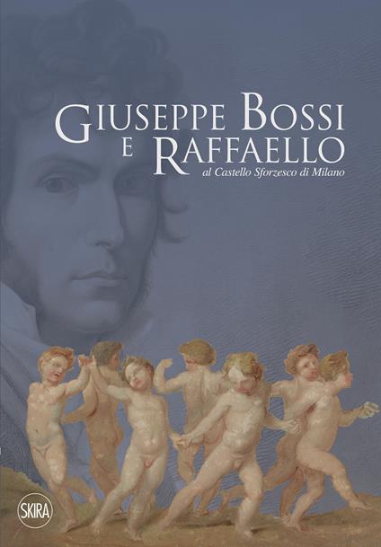 Giuseppe Bossi e Raffaello al Castello Sforzesco di Milano. Ediz. a colori - copertina
