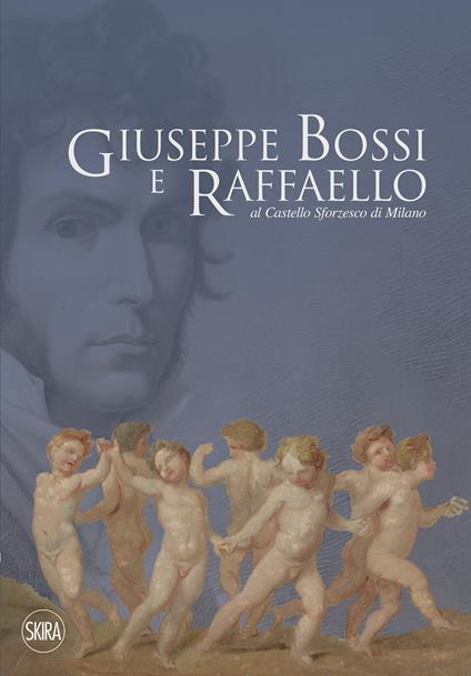 Giuseppe Bossi e Raffaello al Castello Sforzesco di Milano. Ediz. illustrata - copertina