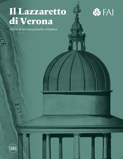Il Lazzaretto di Verona. Storia di un monumento cittadino. Ediz. illustrata - copertina