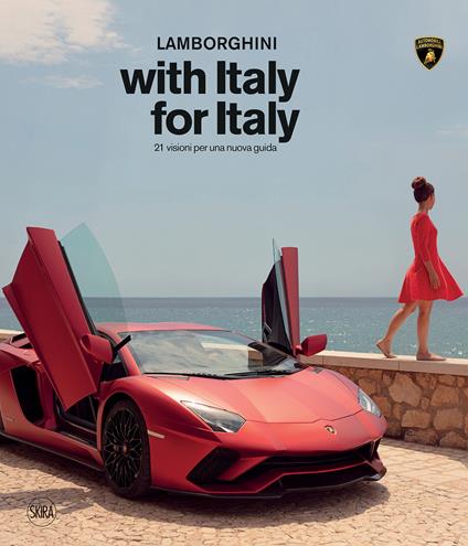 Lamborghini with Italy, for Italy. 21 sguardi per una nuova guida. Ediz. illustrata - copertina