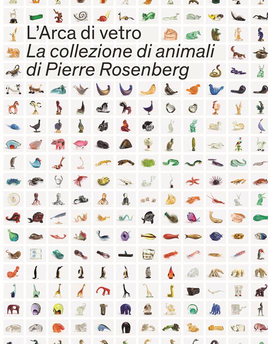 L'Arca di Vetro. La Collezione di animali di Pierre Rosenberg. Ediz. a colori - copertina