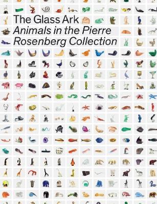 The Glass Ark: Animals in the Pierre Rosenberg Collection - cover
