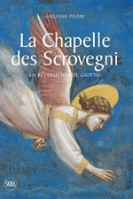 La Chapelle des Scrovegni. La revolution de Giotto. Ediz. a colori