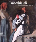 I macchiaioli. Una rivoluzione en plein air. Ediz. a colori