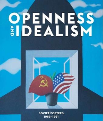 Openness and Idealism: Soviet Posters 1985-1991 - Snap Editions - cover