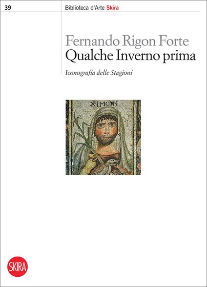 Qualche inverno prima. Iconografia delle stagioni - Fernando Rigon Forte - copertina