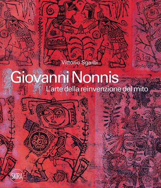 Giovanni Nonnis. L'arte della reinvenzione del mito. Ediz. a colori - Vittorio Sgarbi - copertina
