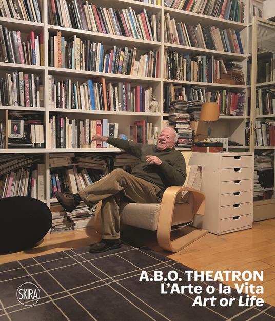 A.B.O. Theatron. L'arte o la vita-Art or life. Ediz. a colori - Achille Bonito Oliva,Carolyn Christov-Bakargiev,Andrea Viliani - copertina