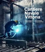 Cantiere navale Vittoria. L'arte di navigare il mare e il tempo. Ediz. italiana e inglese