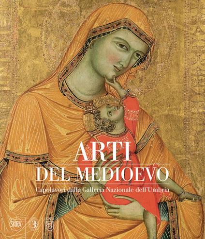 Arti del Medioevo. Capolavori dalla Galleria Nazionale dell'Umbria - Marco Pierini - copertina