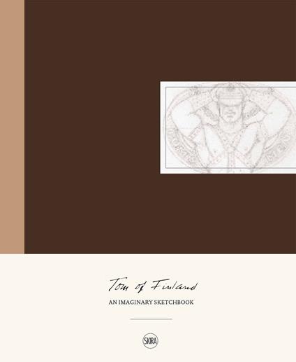 Tom of Finland. An imaginary sketchbook. Ediz. a colori - copertina