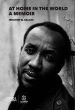 At Home in the World: A Memoir: Ibrahim El-Salahi