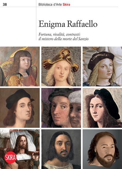 Enigma Raffaello. Fortuna, rivalità, contrasti: il mistero della morte del Sanzio. Ediz. italiana e inglese - copertina
