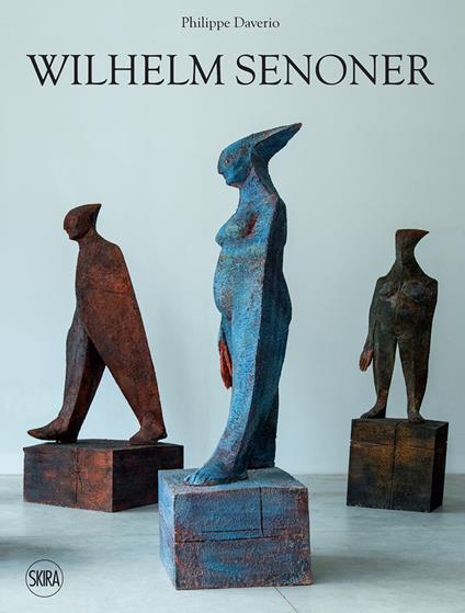 Wilhelm Senoner. Ediz. italiana, inglese e tedesca - Philippe Daverio - copertina