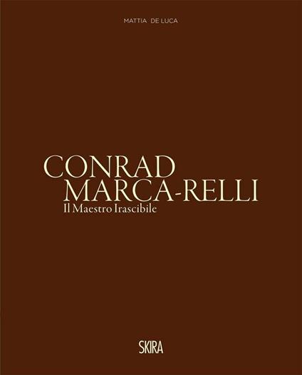 Conrad Marca-Relli. Il maestro irascibile. Ediz. a colori - copertina