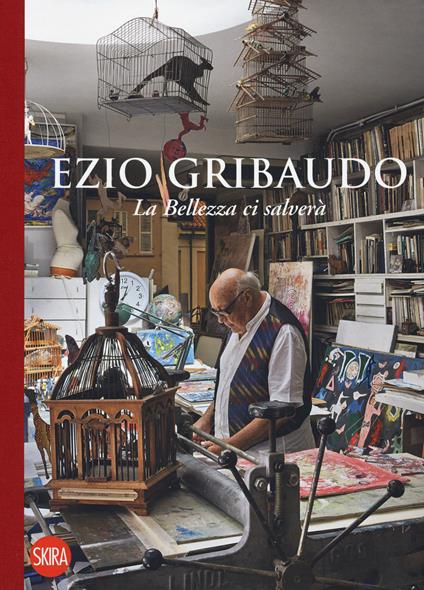 Ezio Gribaudo. La bellezza ci salverà. Ediz. illustrata - Adriano Olivieri,Silvana Nota - copertina