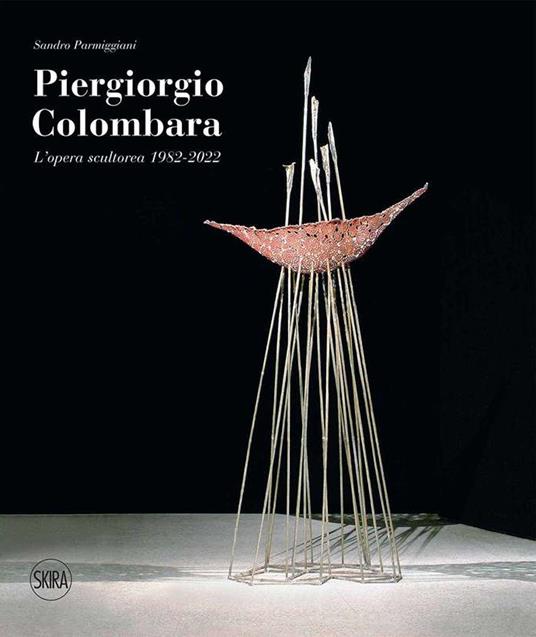 Piergiorgio Colombara. L'opera scultorea 1982-2022. Ediz. illustrata - copertina