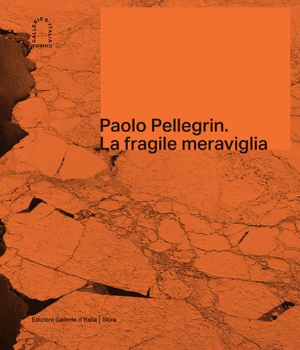 Paolo Pellegrin. La fragile meraviglia. Ediz. italiana e inglese - copertina