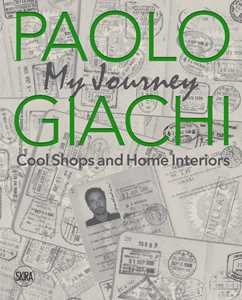 Libro Paolo Giachi. My journey. Cool shops and home interiors. Ediz. italiana e inglese Paolo Giachi