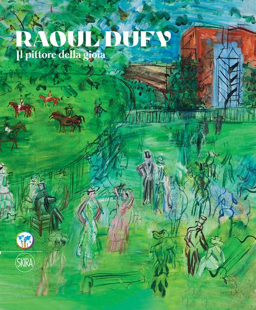 Raoul Dufy. Il pittore della gioia. Ediz. italiana e inglese - Sophie Krebs,Nadia Chalbi - copertina