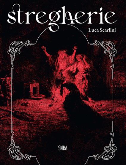 Stregherie. Ediz. illustrata - Luca Scarlini - copertina