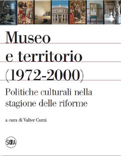 Museo e territorio (1972-2000). Politiche culturali nella stagione delle riforme - copertina