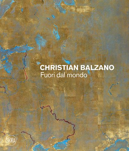 Christian Balzano. Fuori dal mondo. Ediz. illustrata - Marco Tonelli - copertina