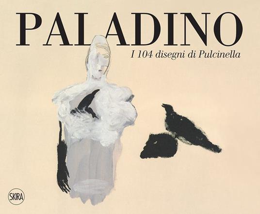 Paladino. I 104 disegni di Pulcinella. Ediz. italiana e inglese - Flavio Arensi - copertina