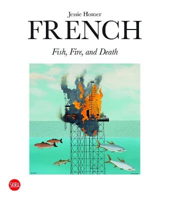 Jessie Homer French: Fire, Fish and Death - cover
