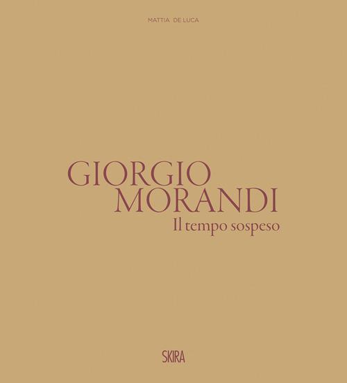 Giorgio Morandi. Il tempo sospeso. Ediz. illustrata - copertina