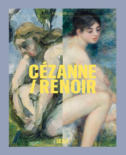Cezanne/Renoir. Capolavori dal Musée de l'Orangerie e dal Musée d'Orsay. Ediz. a colori - copertina
