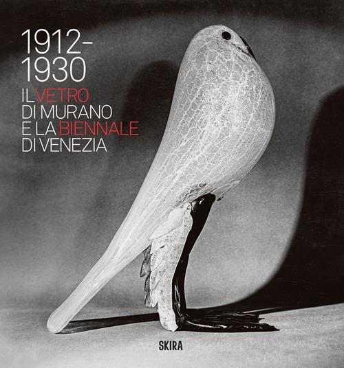 Il vetro di Murano e la Biennale di Venezia. 1912-1930 - copertina