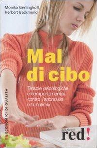 Mal di cibo. Terapie psicologiche e comportamentali contro l'anoressia e la bulimia - Monika Gerlinghoff,Herbert Backmund - copertina