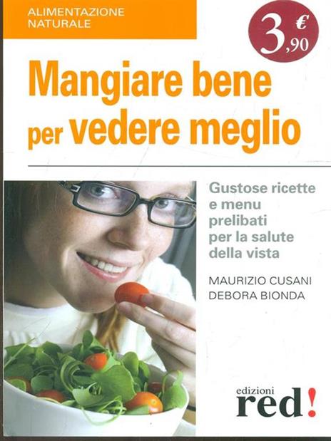 Mangiare bene per vedere meglio. Gustose ricette e menù prelibati per la salute della vista - Maurizio Cusani,Debora Bionda - 6