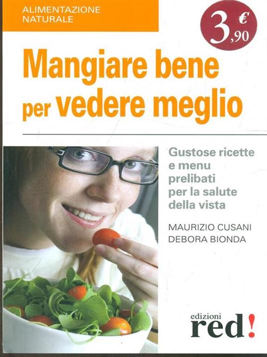 Mangiare bene per vedere meglio. Gustose ricette e menù prelibati per la salute della vista - Maurizio Cusani,Debora Bionda - 4